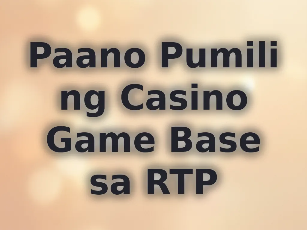 Paano Pumili ng Casino Game Base sa RTP