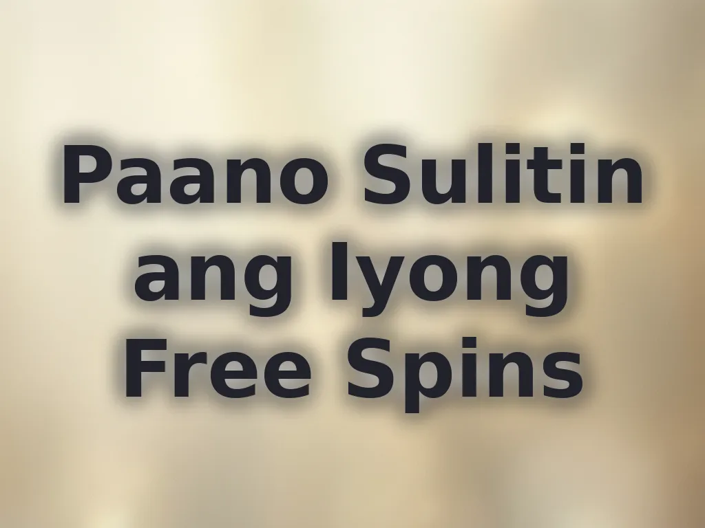 Paano Sulitin ang Iyong Free Spins